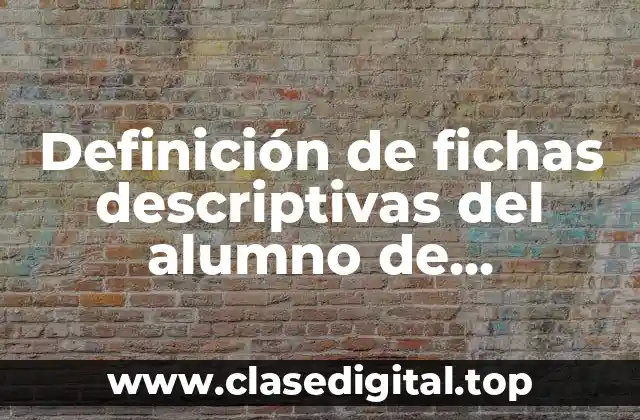 Definición de fichas descriptivas del alumno de secundaria