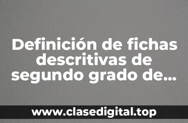Definición de fichas descritivas de segundo grado de primaria