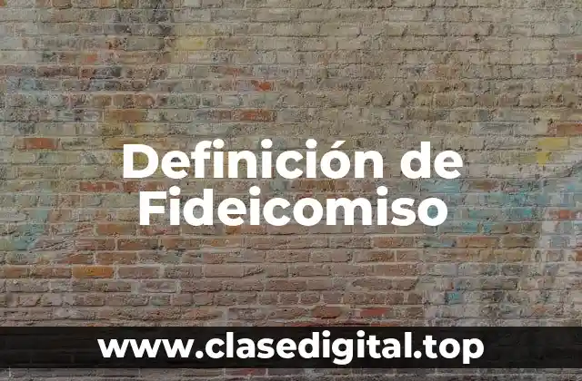 Definición de Fideicomiso