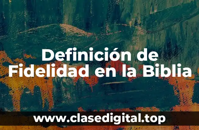 Ejemplos de Fidelidad en la Biblia