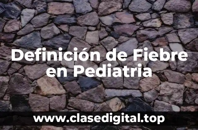 Definición de Fiebre en Pediatria