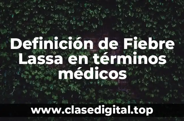 Definición de Fiebre Lassa en términos médicos
