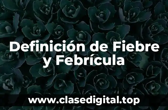 Definición de Fiebre y Febrícula