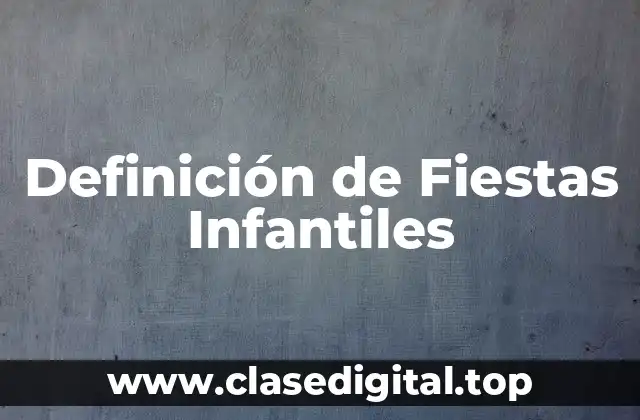 Definición de Fiestas Infantiles