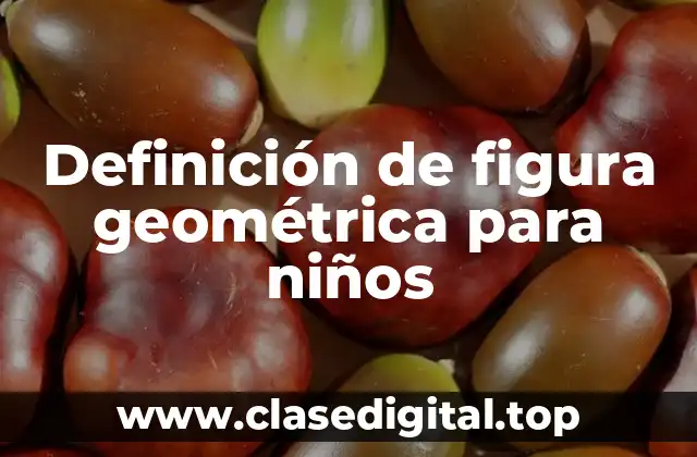 Definición de figura geométrica para niños