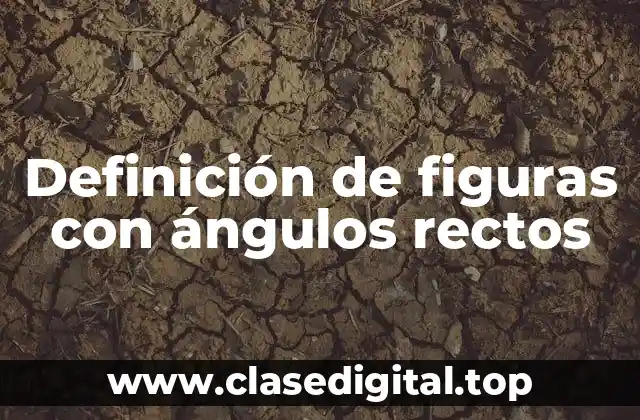 Definición de figuras con ángulos rectos