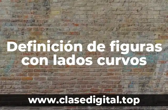 Ejemplos de figuras con lados curvos