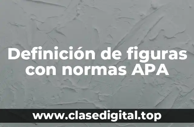 Definición de figuras con normas APA