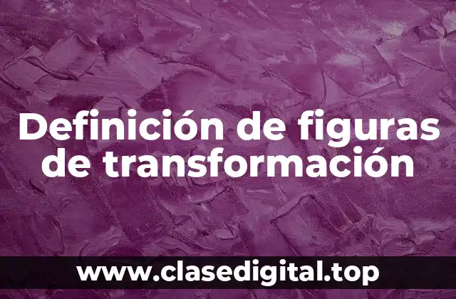 Definición de figuras de transformación