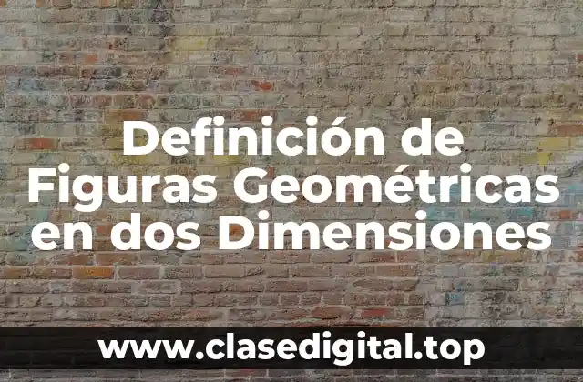 Definición de Figuras Geométricas en dos Dimensiones