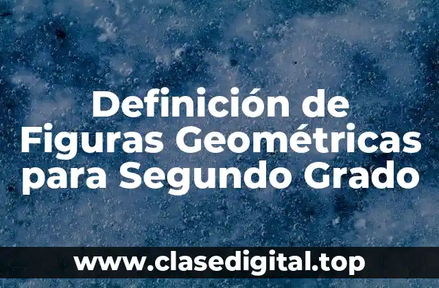 Definición de Figuras Geométricas para Segundo Grado