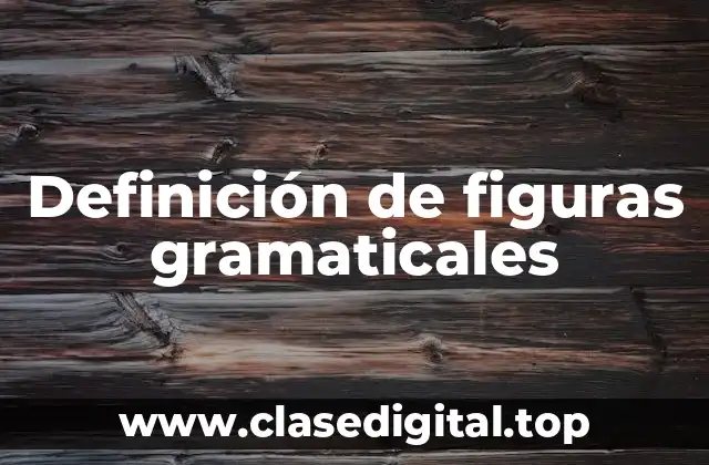 Definición de figuras gramaticales