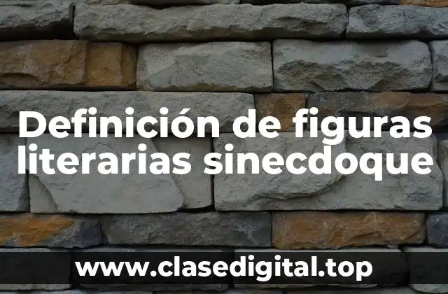 Definición de figuras literarias sinecdoque