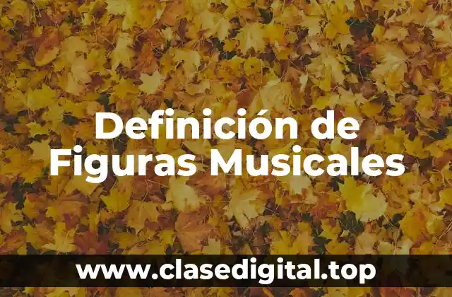 Definición de Figuras Musicales