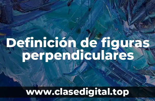 Definición de figuras perpendiculares