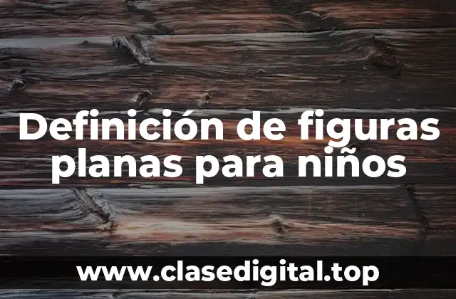 Definición de figuras planas para niños