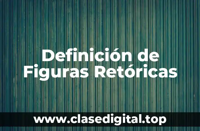 Definición de Figuras Retóricas