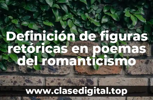 Definición de figuras retóricas en poemas del romanticismo