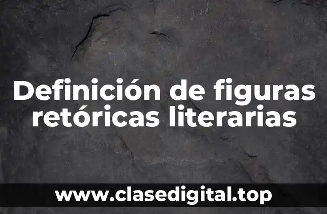 Definición de figuras retóricas literarias