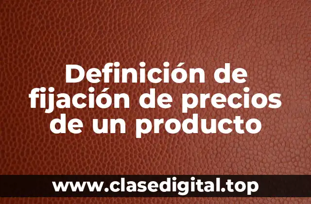 Ejemplos de fijación de precios de un producto