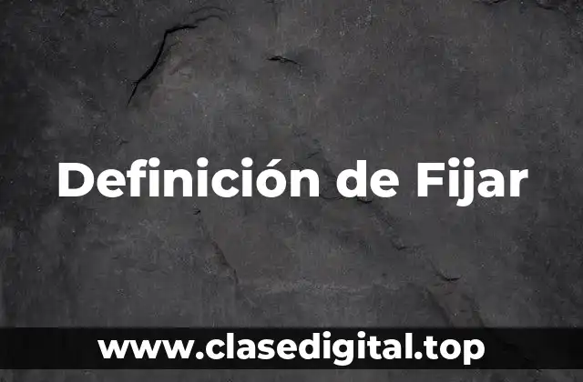 Definición de Fijar