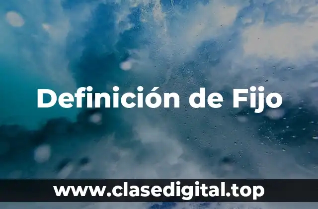Definición de Fijo