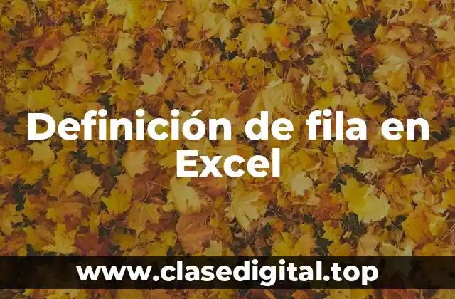 Definición técnica de fila en Excel