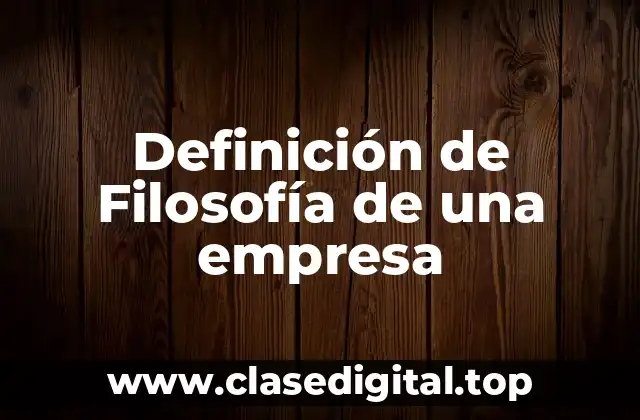 Definición técnica de filosofía de una empresa