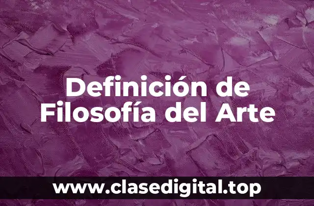 Definición Técnica de Filosofía del Arte