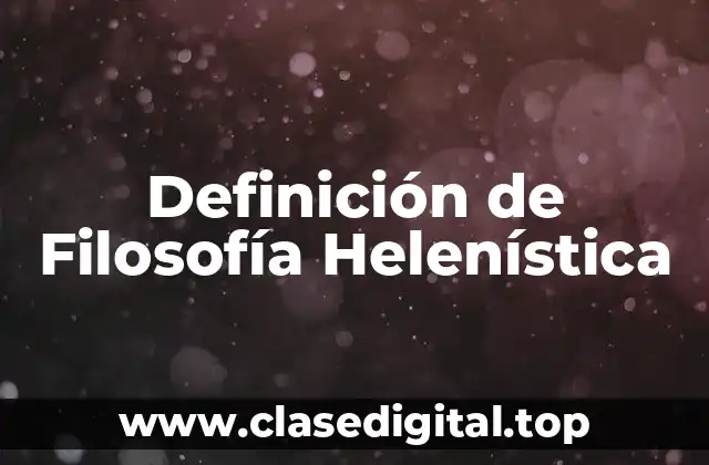 Definición de Filosofía Helenística