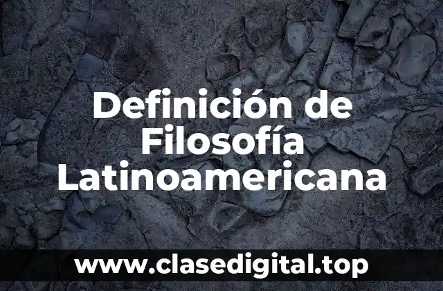 Definición de Filosofía Latinoamericana