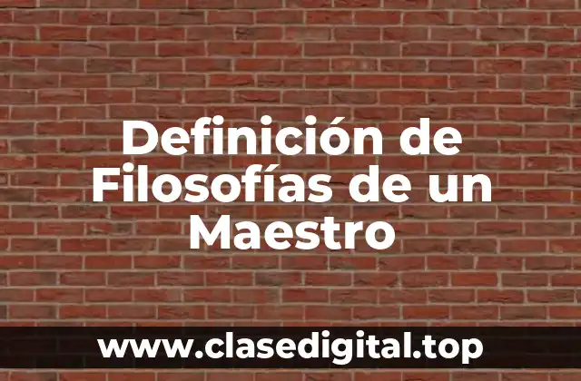 Definición de Filosofías de un Maestro
