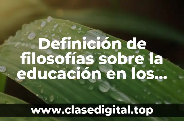 Definición de filosofías sobre la educación en los niños