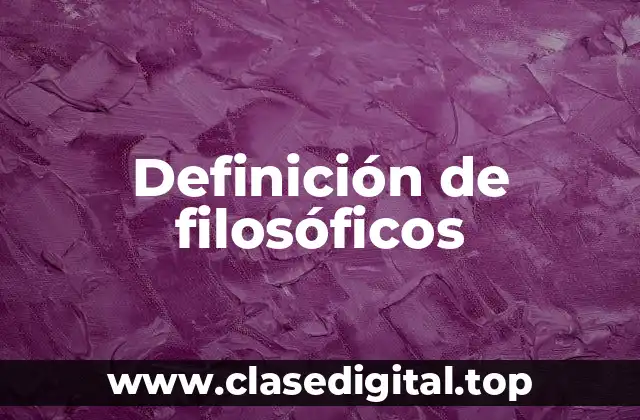 Definición de filosóficos