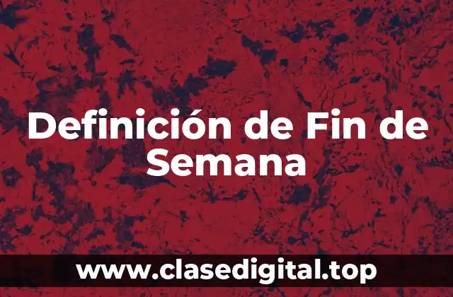 Definición de Fin de Semana