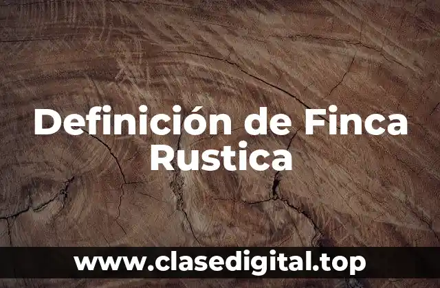 Definición de Finca Rustica