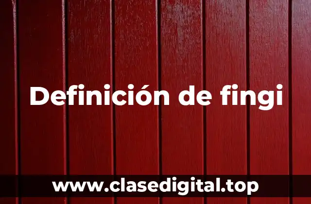 Definición de fingi