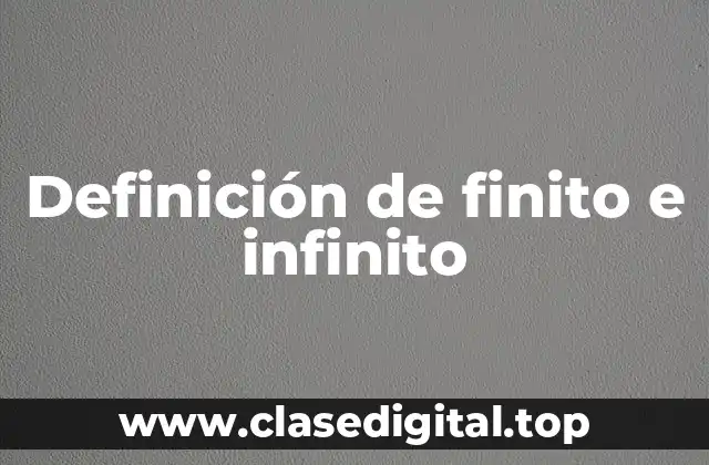 Definición de finito e infinito