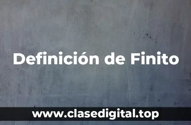Definición de Finito