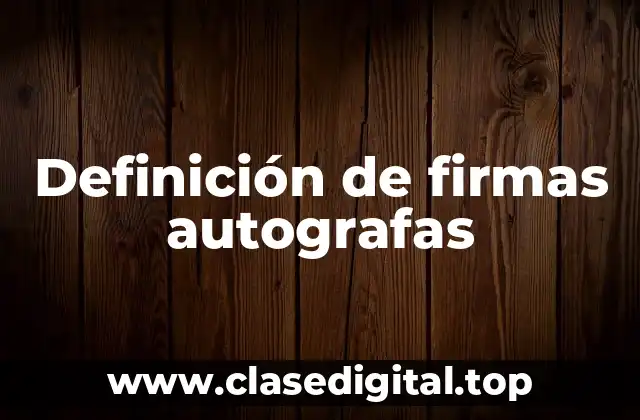 Definición de firmas autografas