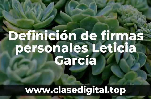 Definición de firmas personales Leticia García
