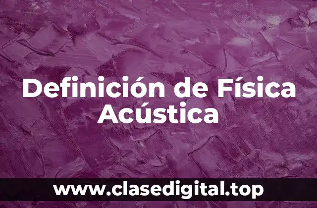 Definición de Física Acústica
