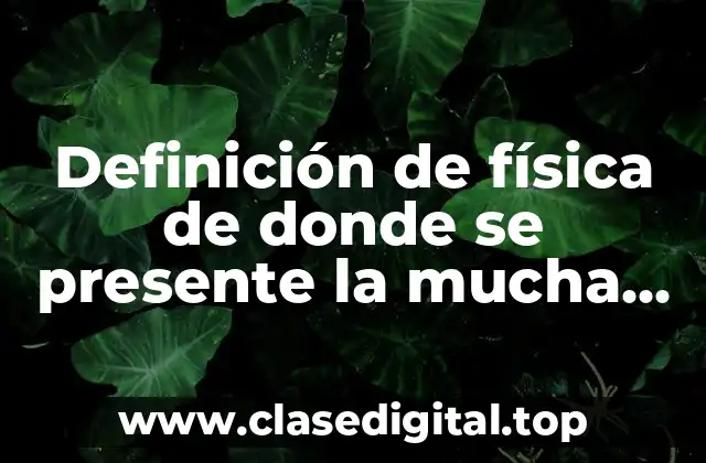 Definición de física de donde se presente la mucha friccion