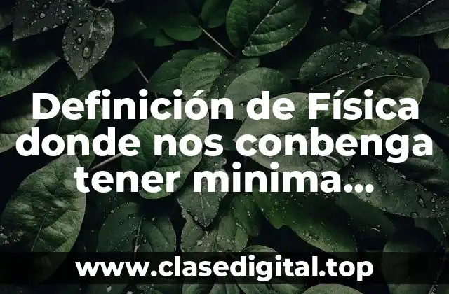 Definición de Física donde nos conbenga tener minima friccion