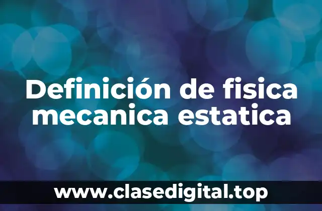 Ejemplos de física mecanica estatica