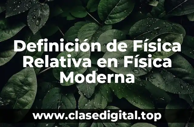 Definición de Física Relativa en Física Moderna