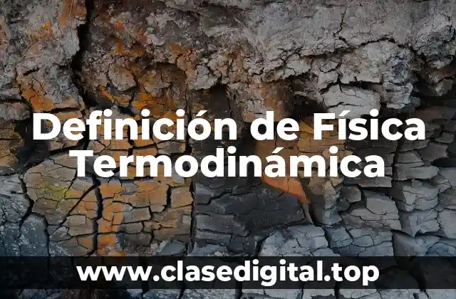 Definición de Física Termodinámica
