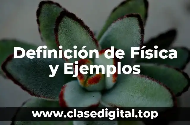 Definición de Física y Ejemplos