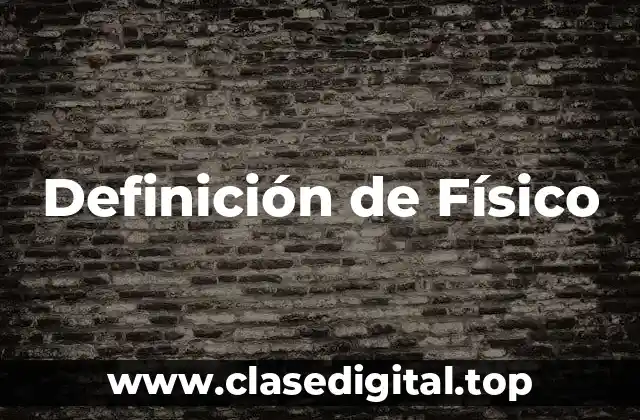 Definición técnica de Físico
