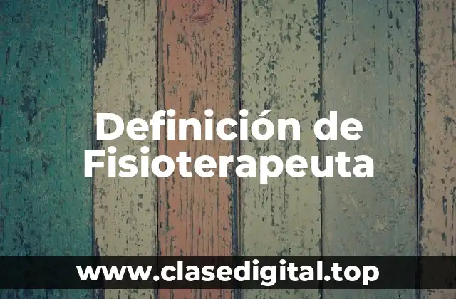Definición de Fisioterapeuta